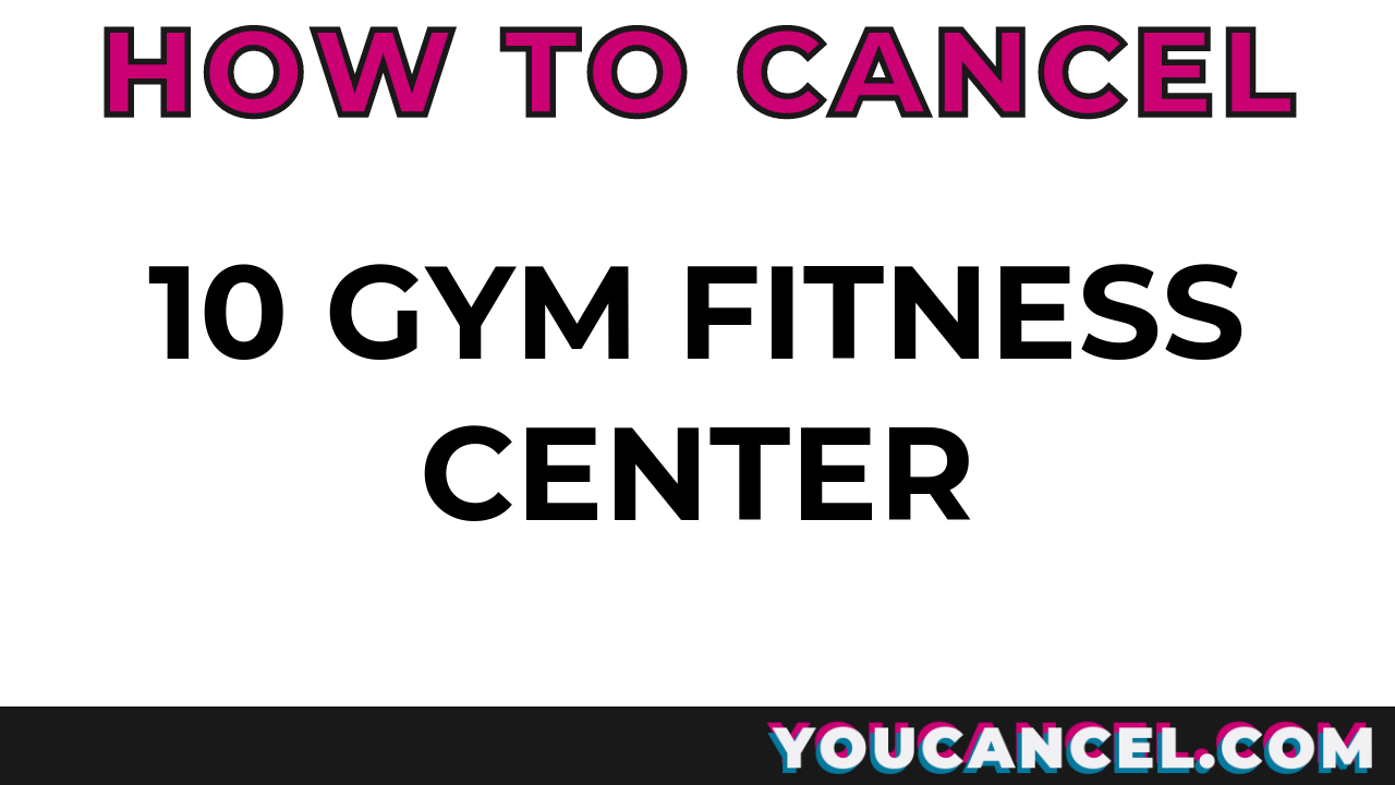How To Cancel 10 GYM Fitness Center