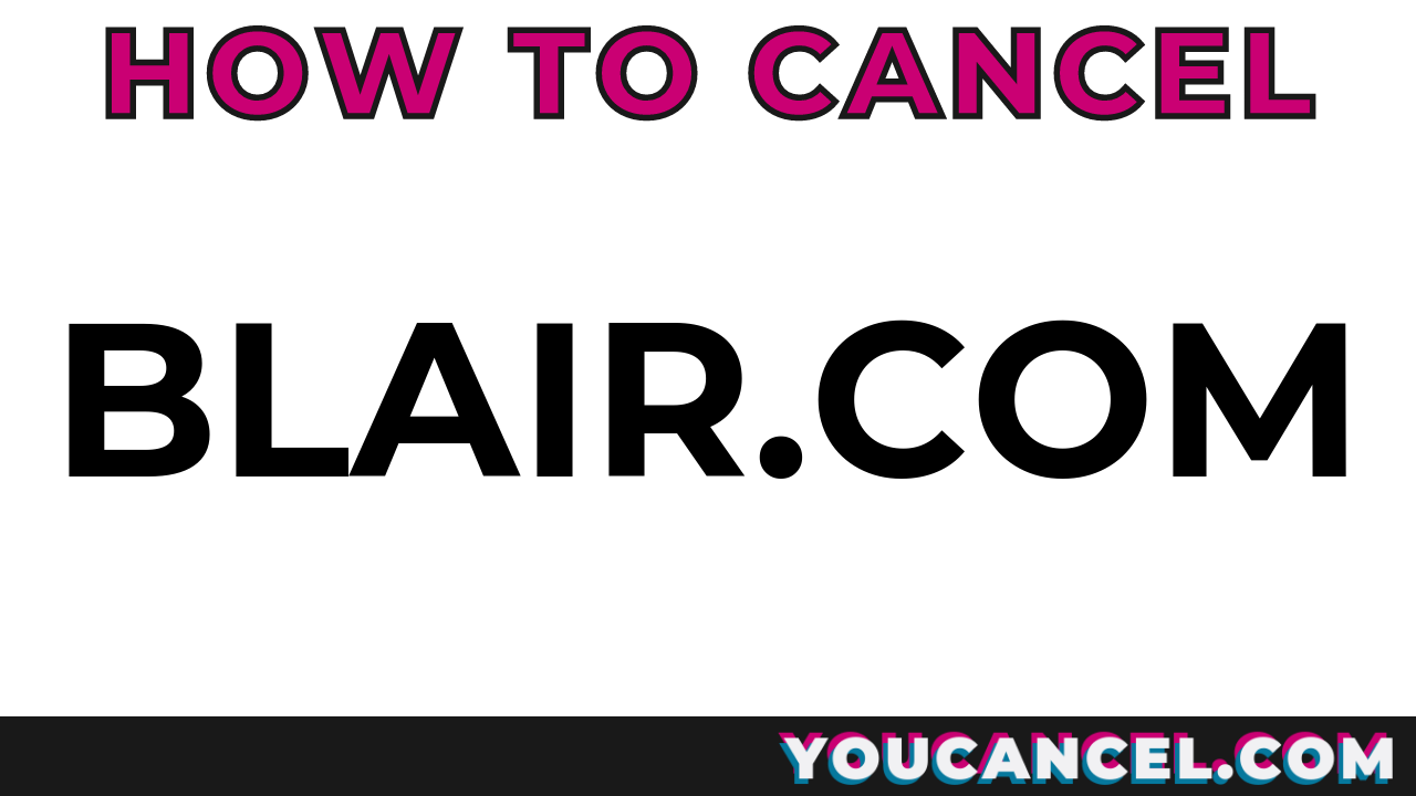 How To Cancel Blair.com