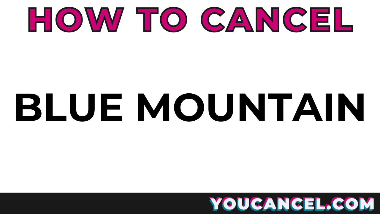 How To Cancel Blue Mountain