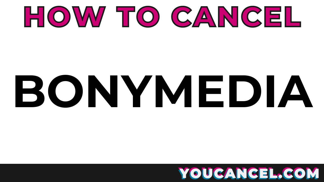 How To Cancel Bonymedia