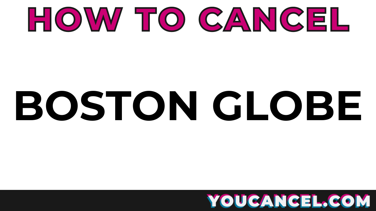 How To Cancel Boston Globe