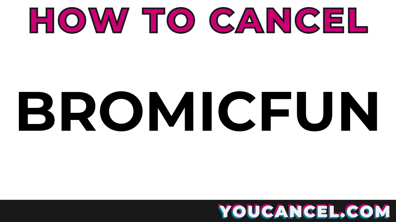 How To Cancel Bromicfun