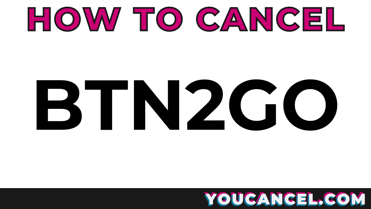 How To Cancel BTN2Go