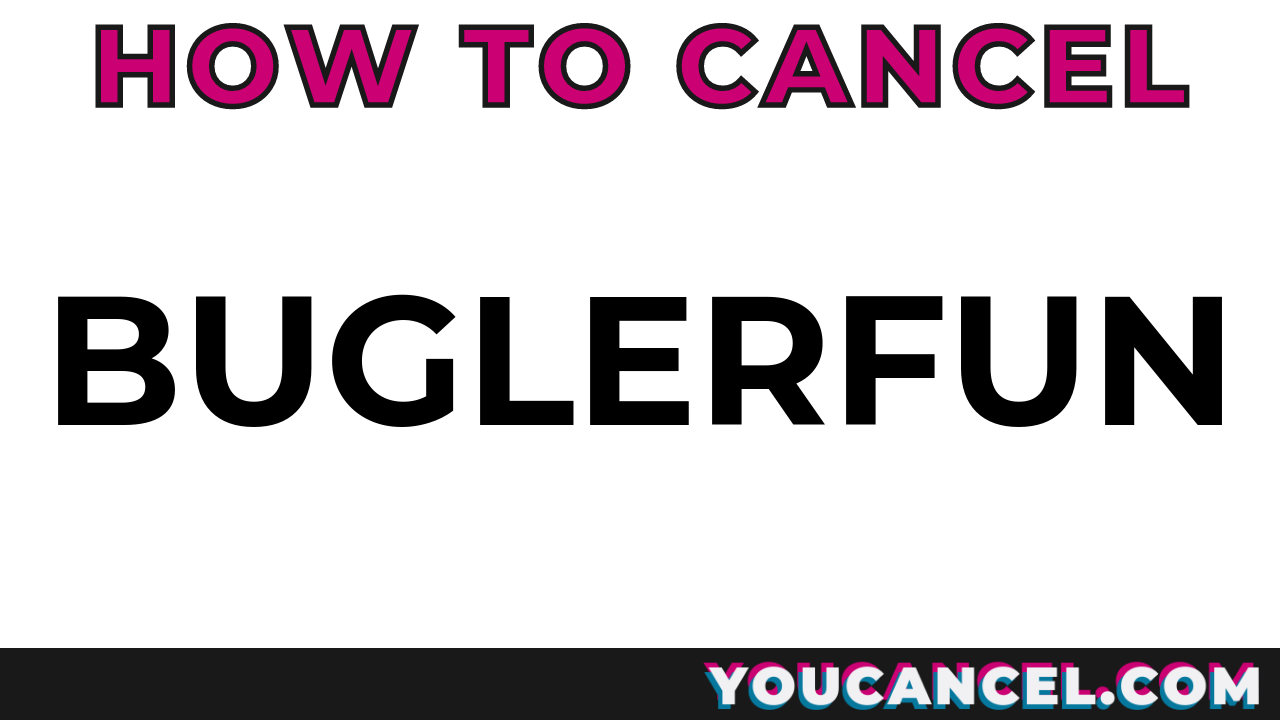 How To Cancel Buglerfun