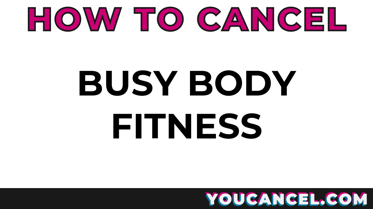 How To Cancel Busy Body Fitness