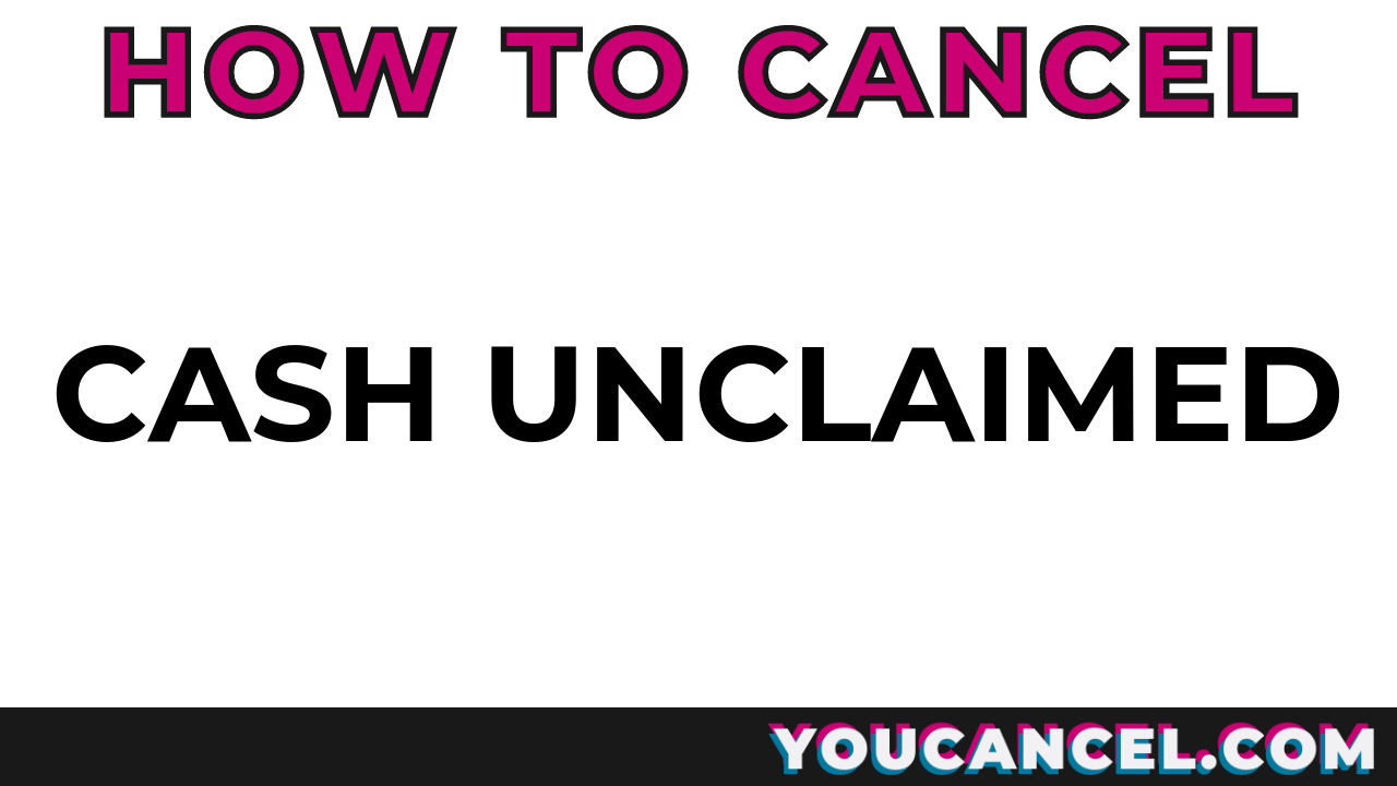 How To Cancel Cash Unclaimed