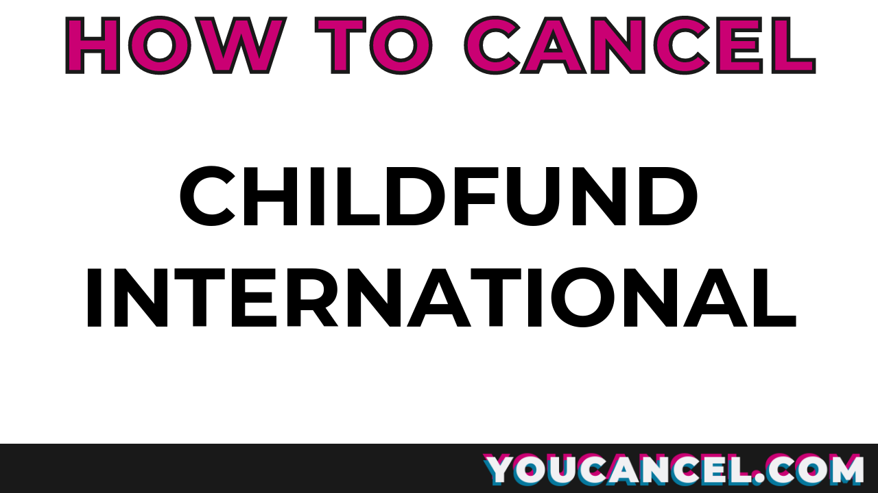 How To Cancel ChildFund International