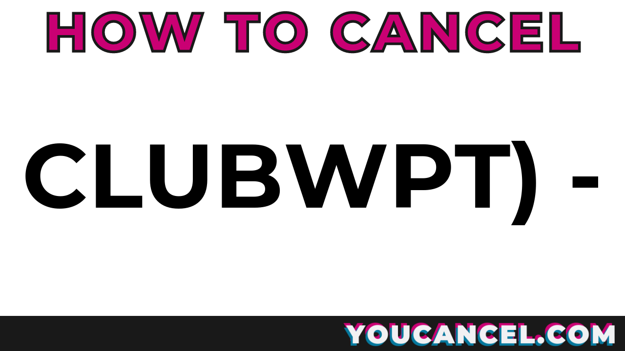 How To Cancel ClubWPT
