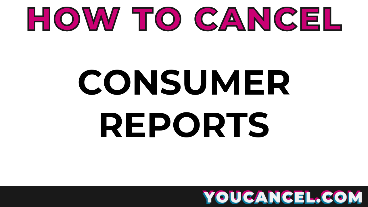 How To Cancel Consumer Reports
