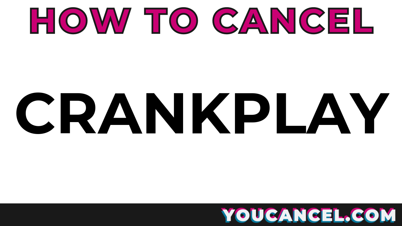 How To Cancel Crankplay