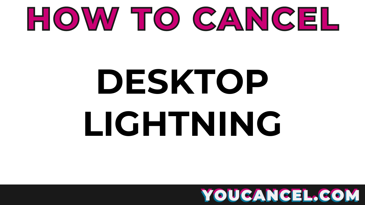 How To Cancel Desktop Lightning
