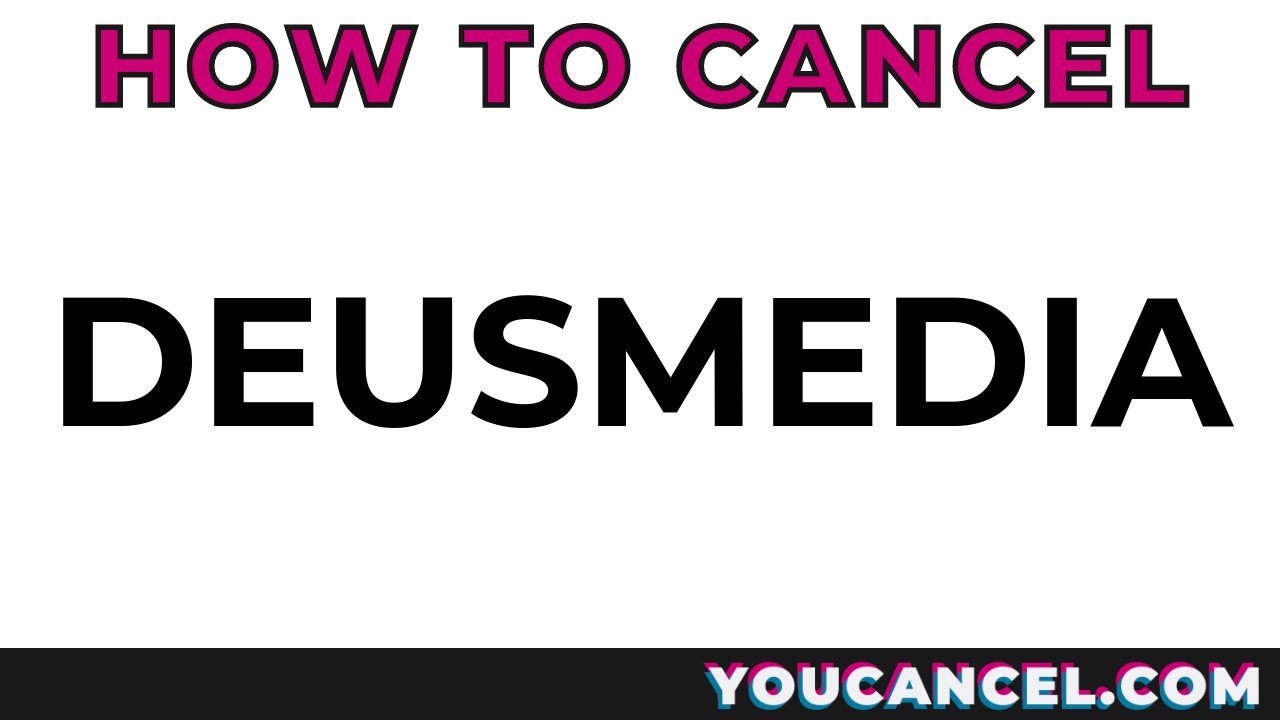 How To Cancel Deusmedia