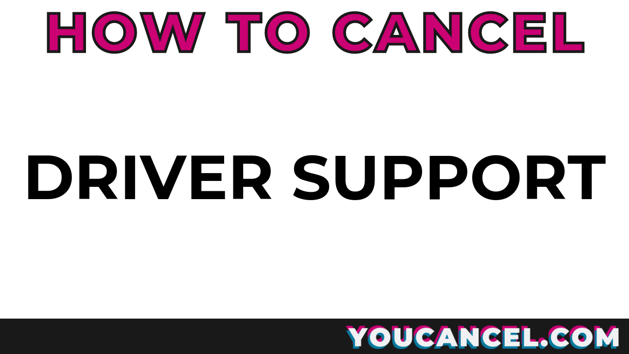 How To Cancel Driver Support
