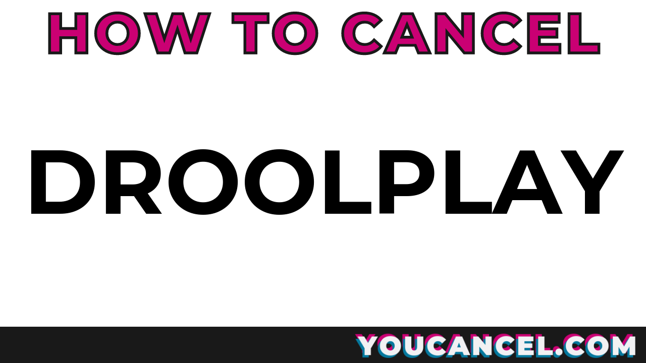 How To Cancel Droolplay