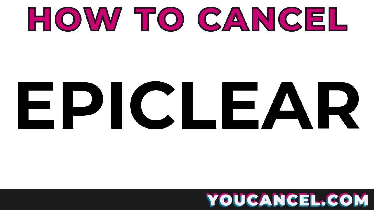 How To Cancel Epiclear