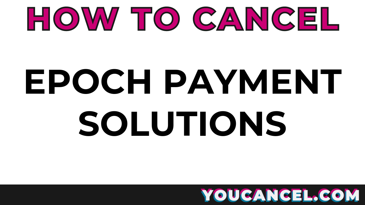 How To Cancel Epoch Payment Solutions