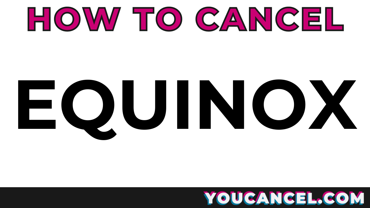 How To Cancel Equinox