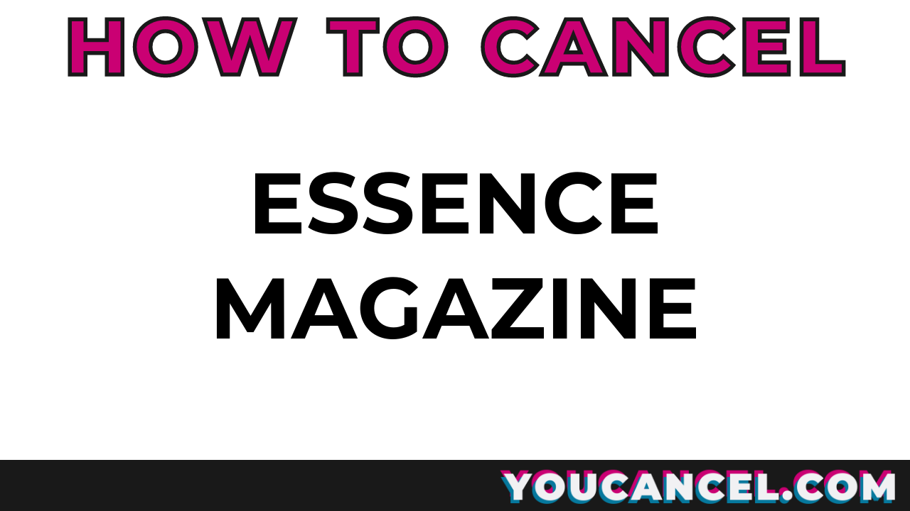How To Cancel Essence Magazine