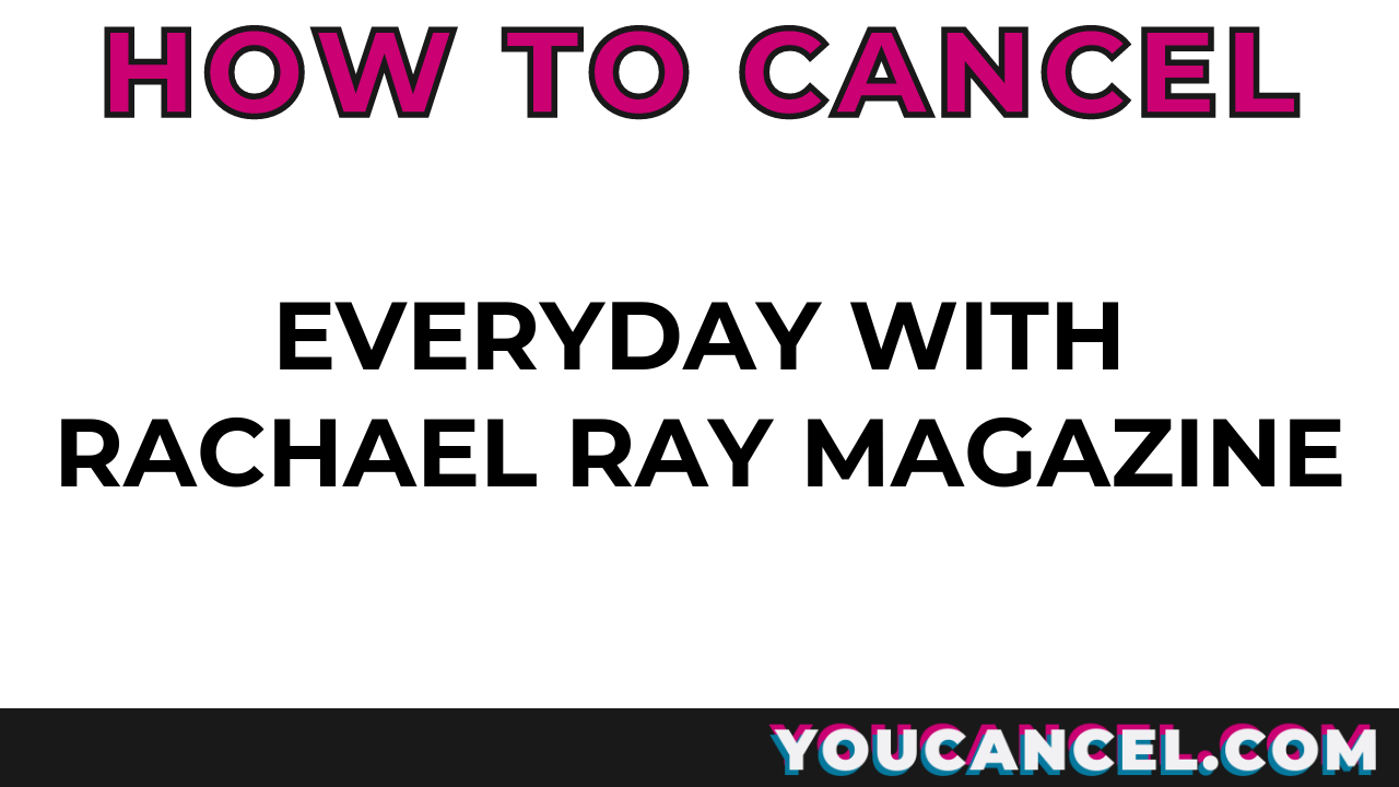 How To Cancel Everyday With Rachael Ray Magazine