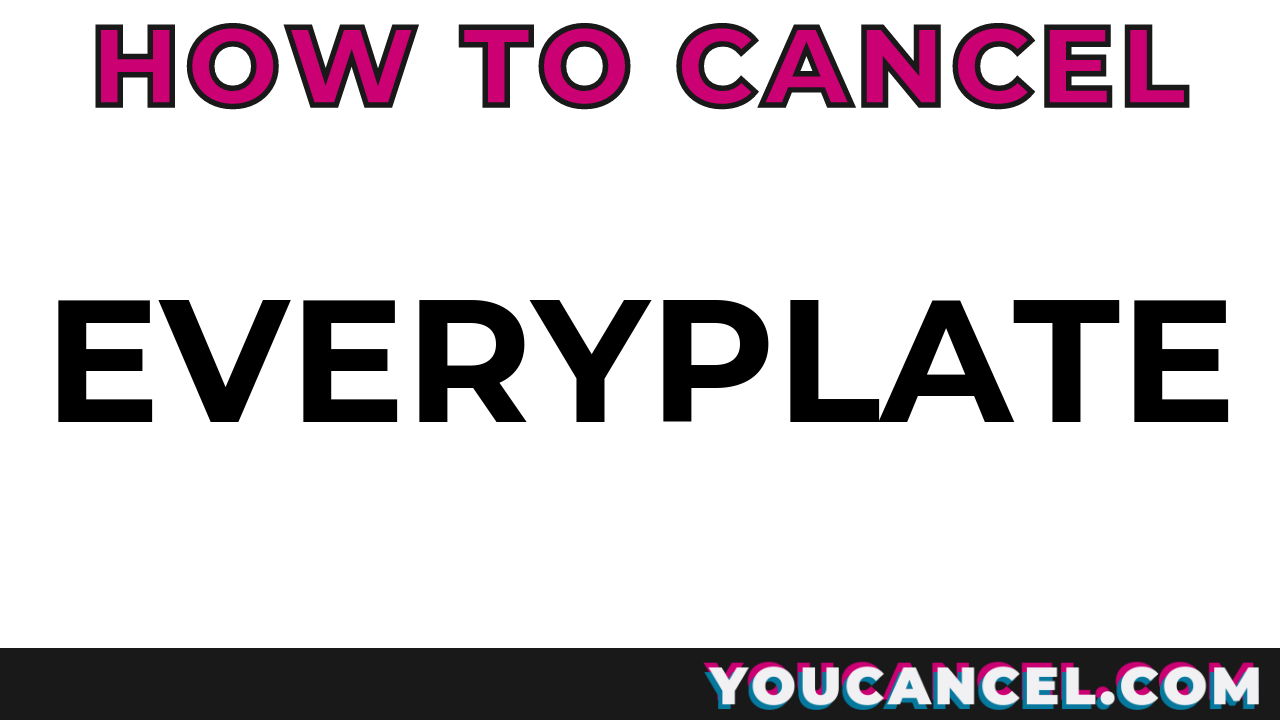 How To Cancel Everyplate