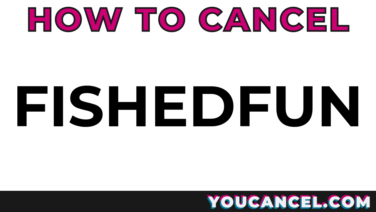 How To Cancel Fishedfun