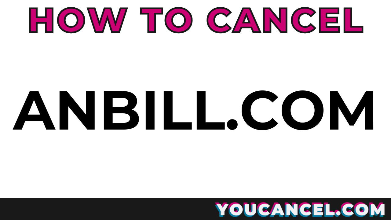 How To Cancel anbill.com