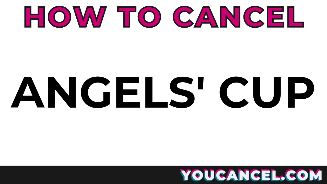 How To Cancel Angels’ Cup