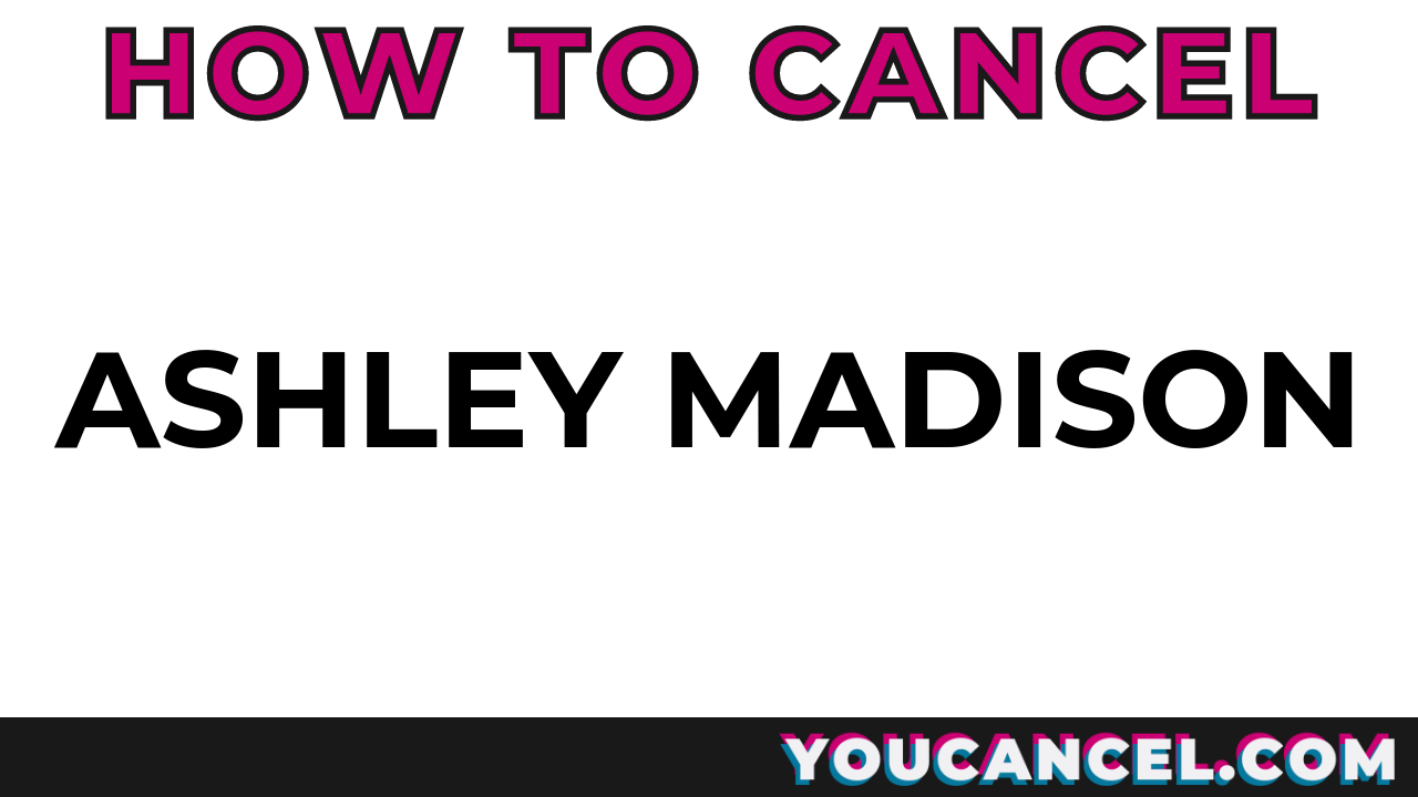 How To Cancel Ashley Madison