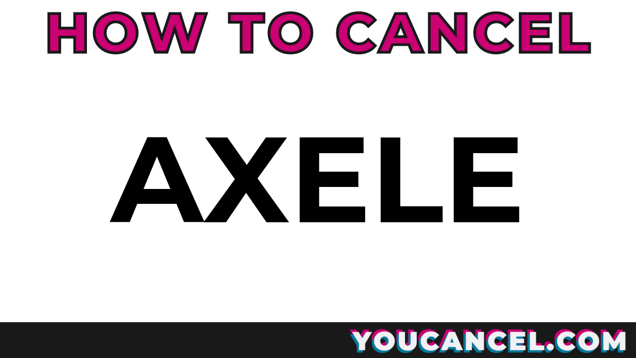 How To Cancel Axele