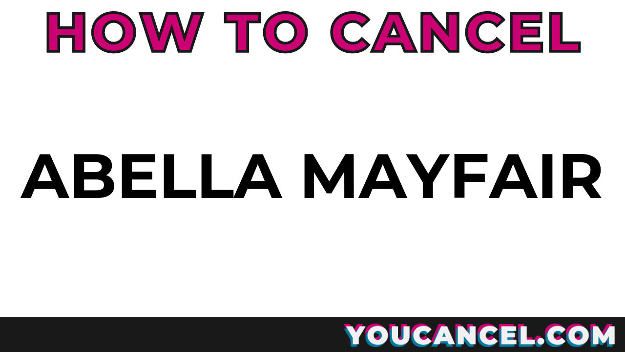 How To Cancel Abella Mayfair