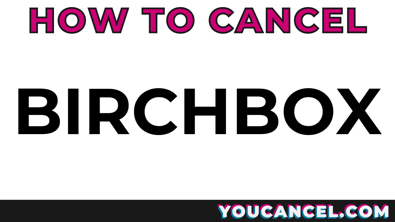 How To Cancel Birchbox