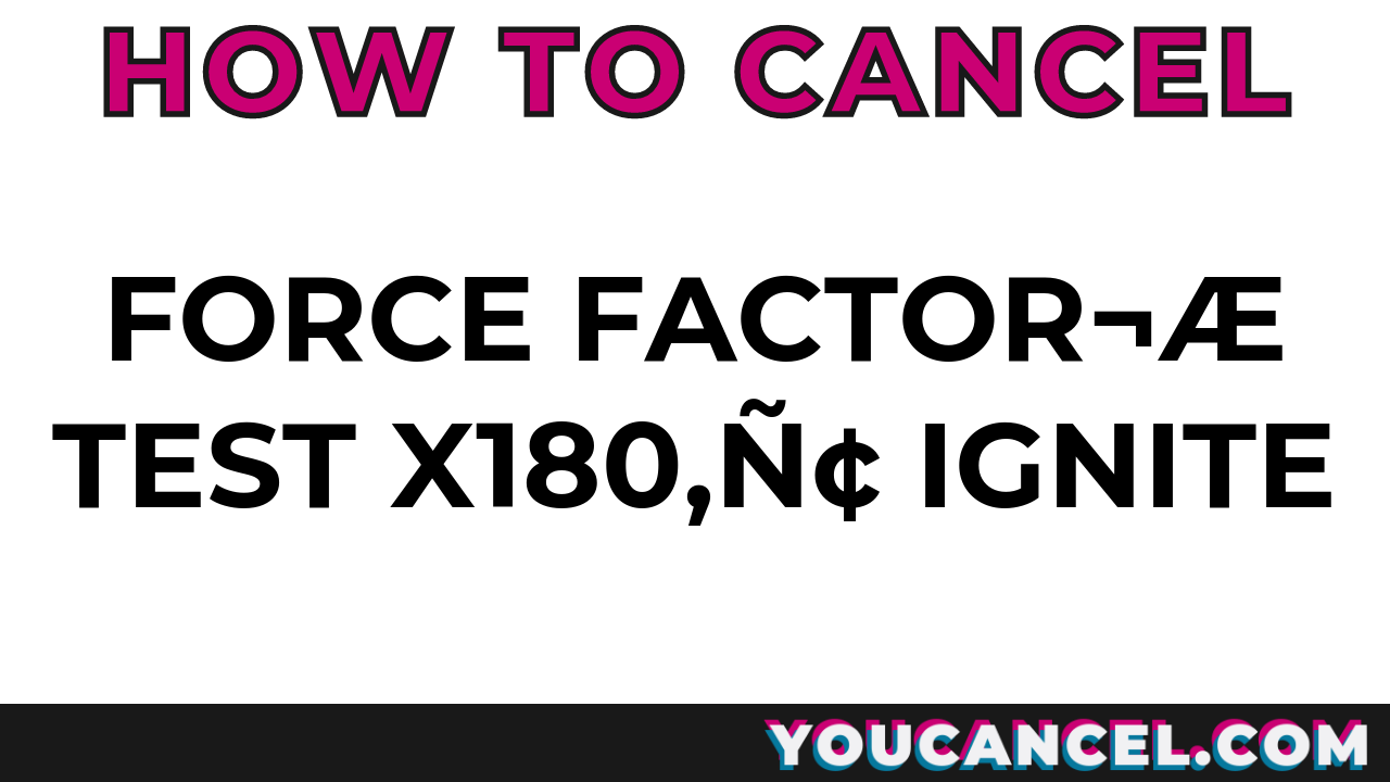 How to Cancel Force Factor® Test X180™ IGNITE