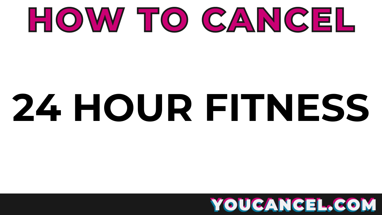 How To Cancel 24 Hour Fitness