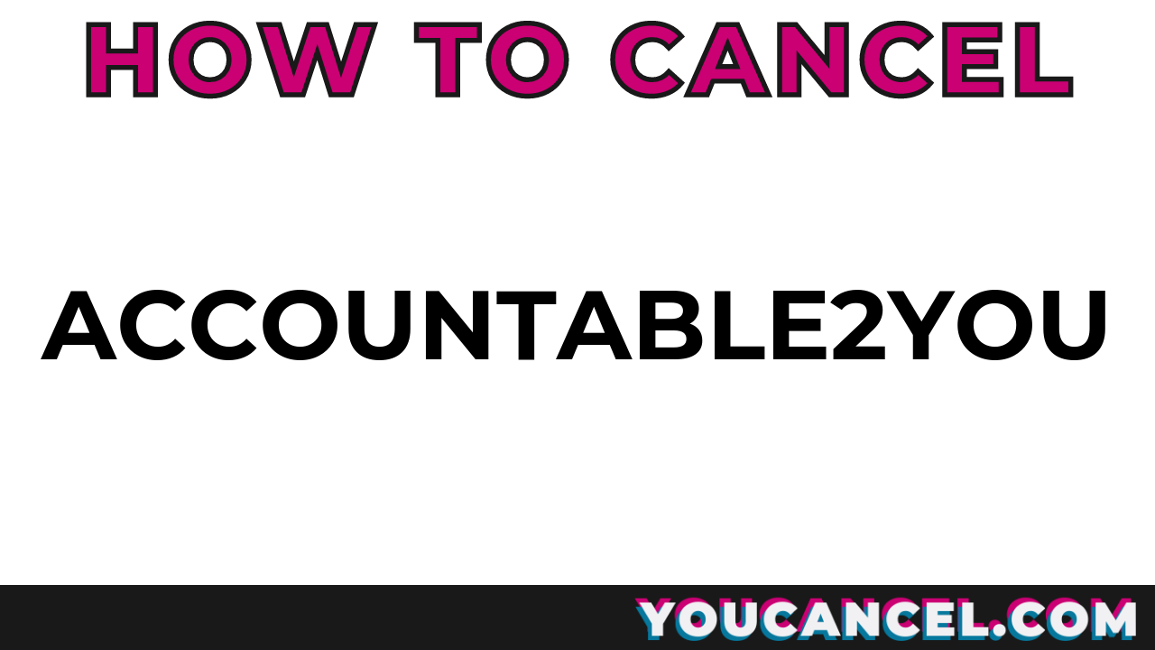 How To Cancel Accountable2You