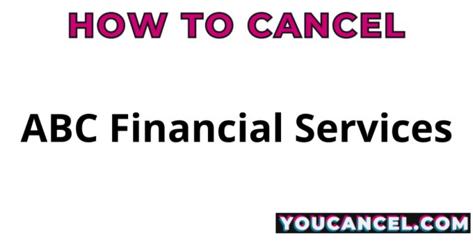 How To Cancel ABC Financial Services