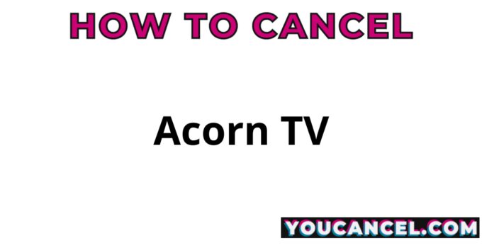 How To Cancel Acorn TV