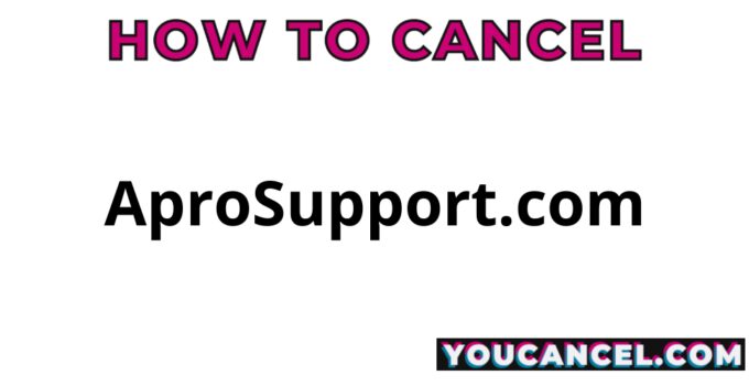 How To Cancel AproSupport.com