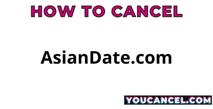 How To Cancel AsianDate.com