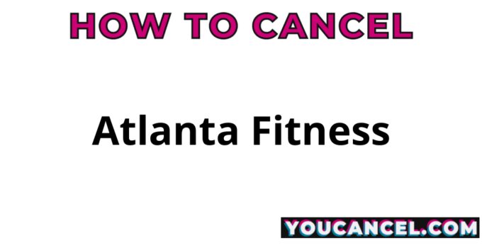 How To Cancel Atlanta Fitness