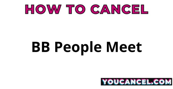 How To Cancel BB People Meet