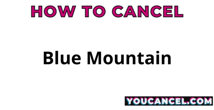 How To Cancel Blue Mountain