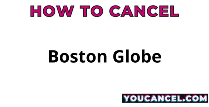 How To Cancel Boston Globe