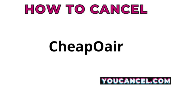 How To Cancel CheapOair