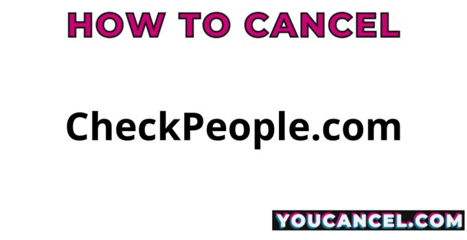 How To Cancel CheckPeople.com