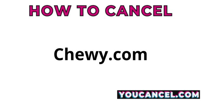 How To Cancel Chewy.com