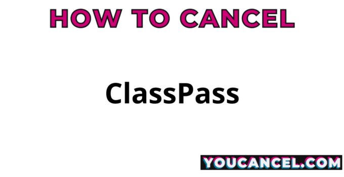 How To Cancel ClassPass