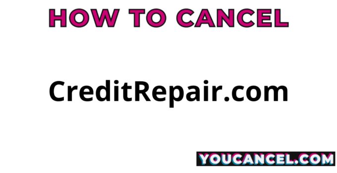 How To Cancel CreditRepair.com