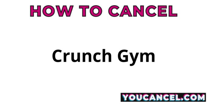 How To Cancel Crunch Gym