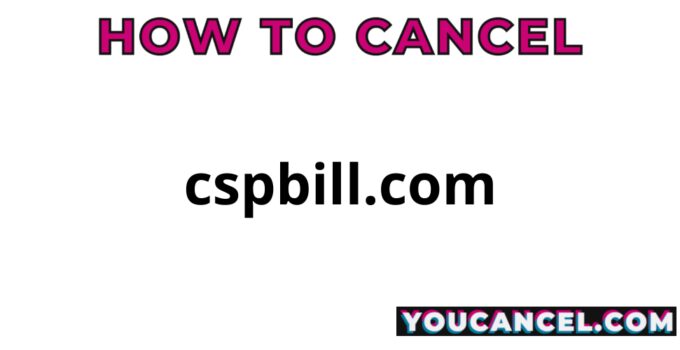 How To Cancel cspbill.com