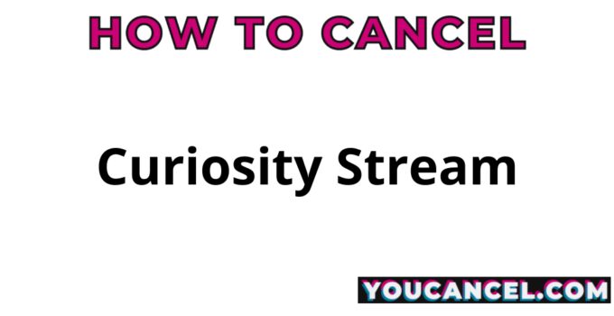 How To Cancel Curiosity Stream